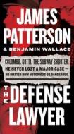 The Defense Lawyer di James Patterson, Benjamin Wallace edito da GRAND CENTRAL PUBL