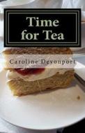 Time for Tea di Caroline Devonport edito da Createspace Independent Publishing Platform