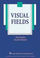 Visual Fields di Neil T. Choplin, Russell P. Edwards edito da Slack Incorporated