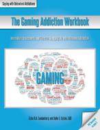 The Gaming Addiction Workbook di Ester R. A. Leutenberg, John J. Liptak edito da Whole Person Associates, Inc.