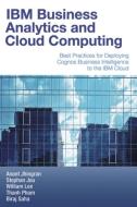 IBM Business Analytics and Cloud Computing di Anant Jhingran edito da MC Press