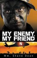 My Enemy, My Friend di Wm Shane Dean edito da OakTara Publishers