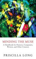 Minding the Muse di Priscilla Long edito da Coffeetown Press