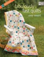 Fabulously Fast Quilts di Amy Smart edito da Martingale & Company