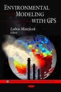 Environmental Modeling with GPS edito da Nova Science Publishers Inc