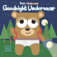 Goodnight Underwear di Harriet Ziefert edito da Blue Apple Books