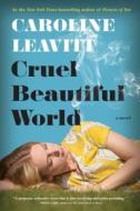 Cruel Beautiful World di Caroline Leavitt edito da Algonquin Books (division Of Workman)