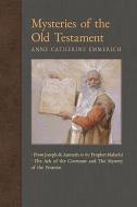 Mysteries of the Old Testament di Anne Catherine Emmerich, James Richard Wetmore edito da Angelico Press