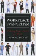 Workplace Evangelism di John W Boland edito da Tate Publishing & Enterprises