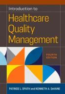 Introduction To Healthcare Quality Management di Patrice L. Spath, Kenneth A. DeVane edito da Health Administration Press