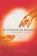 In Pursuit of Danny di Catherine J. Rush edito da Covenant Books
