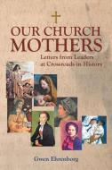 Our Church Mothers di Gwen Ehrenborg edito da WestBow Press