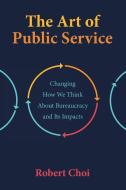 The Art of Public Service di Robert Choi edito da ARCHWAY PUB