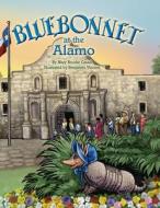 Bluebonnet at the Alamo di Mary Brooke Casad, Benjamin Vincent edito da Eakin Press