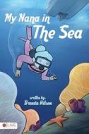 My Nana in the Sea di Brenda Wilson edito da Tate Publishing & Enterprises