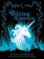 The Blazing Unicorn di Alice Hemming edito da Kane/Miller Book Publishers