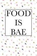 Food Is Bae: A 6x9 Inch Matte Softcover Notebook Journal with 120 Blank Lined Pages and a Funny Cover Slogan di Getthread Journals edito da LIGHTNING SOURCE INC