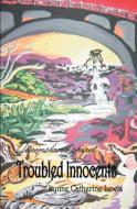 Troubled Innocents di Lynne Catherine Lewis edito da LIGHTNING SOURCE INC