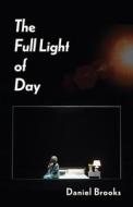 The Full Light of Day: A Pick-The-Path Experience di Daniel Brooks edito da TALONBOOKS