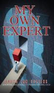 My Own Expert di Bruce Ian Collins edito da Austin Macauley