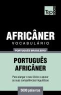 Vocabulário Português Brasileiro-Africâner - 5000 Palavras di Andrey Taranov edito da T&P BOOKS PUB LTD