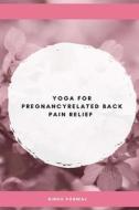 Yoga for Pregnancy-Related Back Pain Relief di Rinku Porwal edito da independent Author