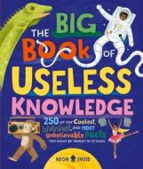 The Big Book Of Useless Knowledge di Neon Squid edito da Priddy Books