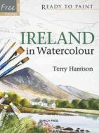 Ireland In Watercolour di Terry Harrison edito da Search Press Ltd
