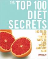 The Top 100 Diet Secrets di Anna Selby edito da Watkins Media