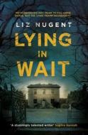 Lying In Wait di Liz Nugent edito da Penguin Books Ltd