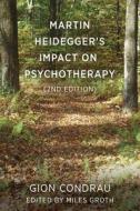 Martin Heidegger's Impact On Psychotherapy (2nd Ed.) di Gion Condrau edito da Free Association Books