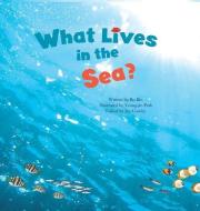 What Lives in the Sea?: Marine Life di Bo Rin edito da BIG & SMALL