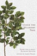 Under the Mulberry Tree: Poems for & about Raymond Souster edito da QUATTRO BOOKS