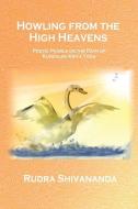 Howling From The High Heavens di Rudra Shivananda edito da ALIGHT PUBN