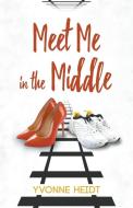 Meet Me in the Middle di Yvonne Heidt edito da Sapphire Books Publishing