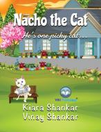 NACHO THE CAT: HE'S ONE PICKY CAT . . . di KIARA SHANKAR edito da LIGHTNING SOURCE UK LTD