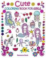 Cute Coloring Book for Girls: A Coloring Book with 25 Images Designs Fun Girls Coloring Activity Book Pages for Girls, Kids, Tweens, Teens & Adults di Benmore Book edito da Createspace Independent Publishing Platform