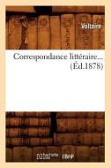 Correspondance Litteraire. Tome 5 (Ed.1878) di Voltaire edito da Hachette Livre - Bnf