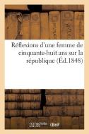 Rï¿½flexions d'Une Femme de Cinquante-Huit ANS Sur La Rï¿½publique di Sans Auteur edito da Hachette Livre - Bnf