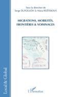 Migrations, mobilités, frontières et voisinages di Serge Dufoulon, Maria Rostekova edito da Editions L'Harmattan
