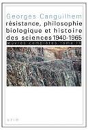 Oeuvres Completes Tome IV: Resistance, Philosophie Biologique Et Histoire Des Sciences 1940-1965 di Georges Canguilhem edito da LIBRARIE PHILOSOPHIQUE J VRIN