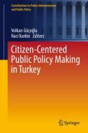 Citizen-Centered Public Policy Making in Turkey edito da Springer International Publishing