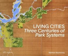 Living Cities di Matthew Skjonsberg edito da Park Books