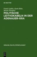 Politische Leitvokabeln in Der Adenauer-Ara di Frank Liedtke, Karin B. Ke, Martin Wengeler edito da Walter de Gruyter