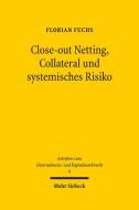 Close-out Netting, Collateral und systemisches Risiko di Florian Fuchs edito da Mohr Siebeck GmbH & Co. K