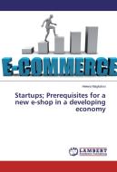 Startups; Prerequisites for a new e-shop in a developing economy di Helena Magkafosi edito da LAP Lambert Academic Publishing