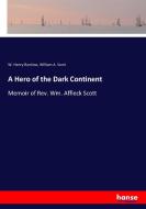 A Hero of the Dark Continent di W. Henry Rankine, William A. Scott edito da hansebooks