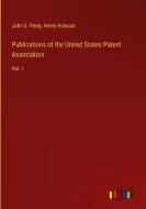 Publications of the United States Patent Association di John S. Perry, Henry Howson edito da Outlook Verlag