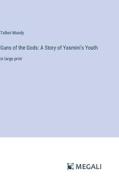 Guns of the Gods: A Story of Yasmini's Youth di Talbot Mundy edito da Megali Verlag