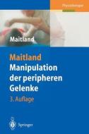 Manipulation Der Peripheren Gelenke di Geoffrey D Maitland edito da Springer-verlag Berlin And Heidelberg Gmbh & Co. Kg